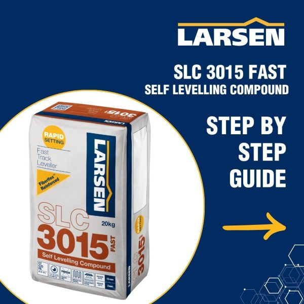 SLC 3015 FAST | FAST DRYING SELF LEVELLER | LARSEN BUILDING PRODUCTS