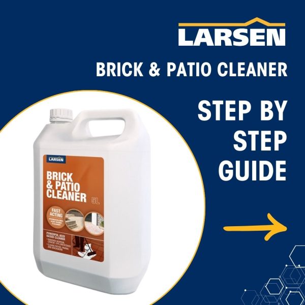 BRICK AND PATIO CLEANDER | LARSEN BRICK & PATIO CLEANER | BRICK CLEANER | PATIO CLEANER | LARSEN BUILDING PRODUCTS | HOW TO USE LARSEN BRICK & PATIO CLEANER