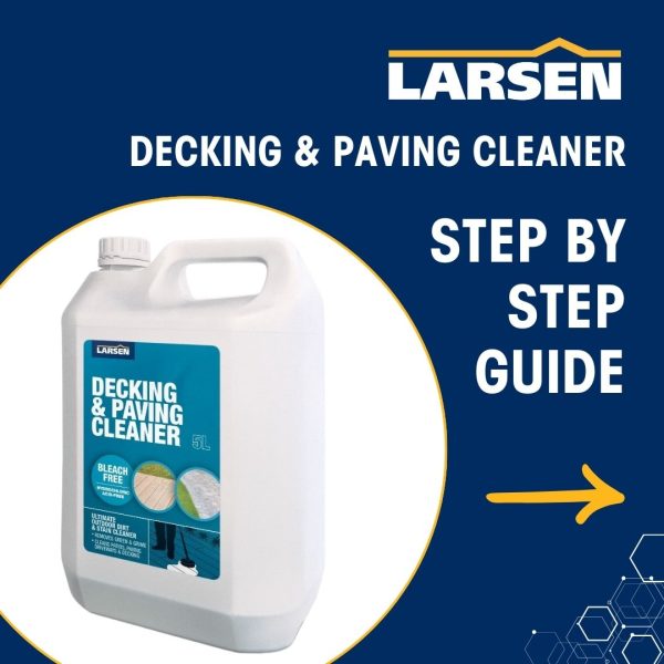 LARSEN DECKING & PAVING CLEANER | DECKING AND PAVING CLEANER | DECKING CLEANER | PAVING CLEANER | LARSEN BUILDING PRODUCTS | HOW TO USE LARSEN DECKING & PAVING CLEANER