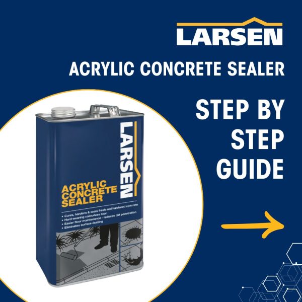 Acrylic Concrete Sealer | Larsen Acrylic Concrete Sealer | Larsen Building Products Acrylic Concrete Sealer | Best Acrylic Concrete Sealer | Larsen Building Products | How To Use Acrylic Concrete Sealer | Acrylic Concrete Sealer step By Step Guide