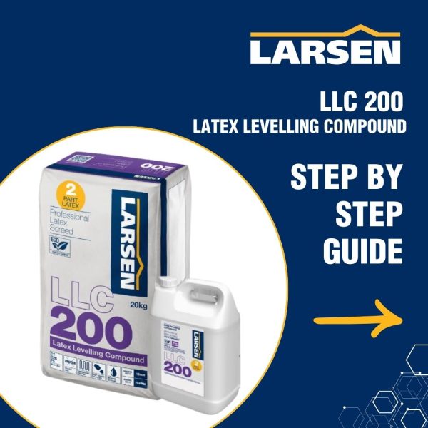LLC 200 | LATEX LEVELLING COMPOUND | LATEX FLOOR SCREED | LARSEN BUILDING PRODUCTS