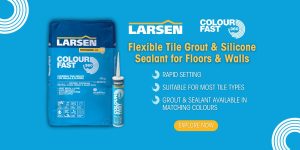 Larsen ColourFast360 – Achieving the Perfect Colour Match | Larsen Building Products | Larsen's colourfast tile grout and silicone