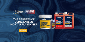 The Benefits of Using Larsen Mortar Plasticiser
